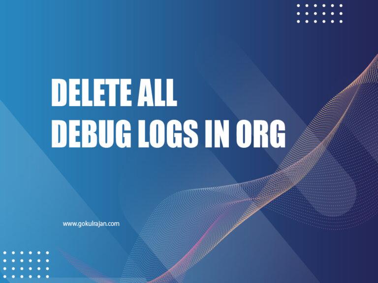 Delete All Debug logs in salesforce org